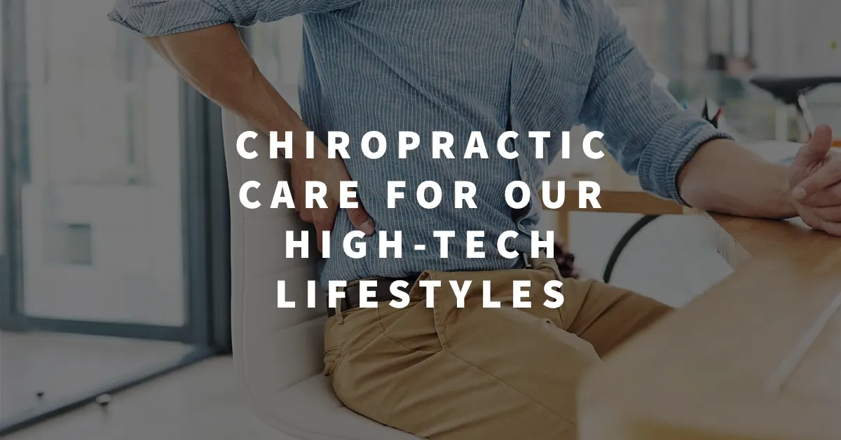 Chiropractic Care for our High-tech lifestyles
